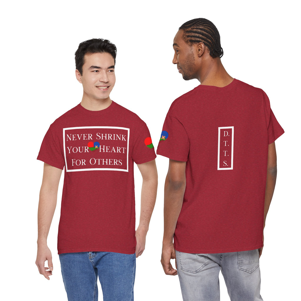 Never Shrink Your Heart For Others Unisex T-Shirt (DTTS)