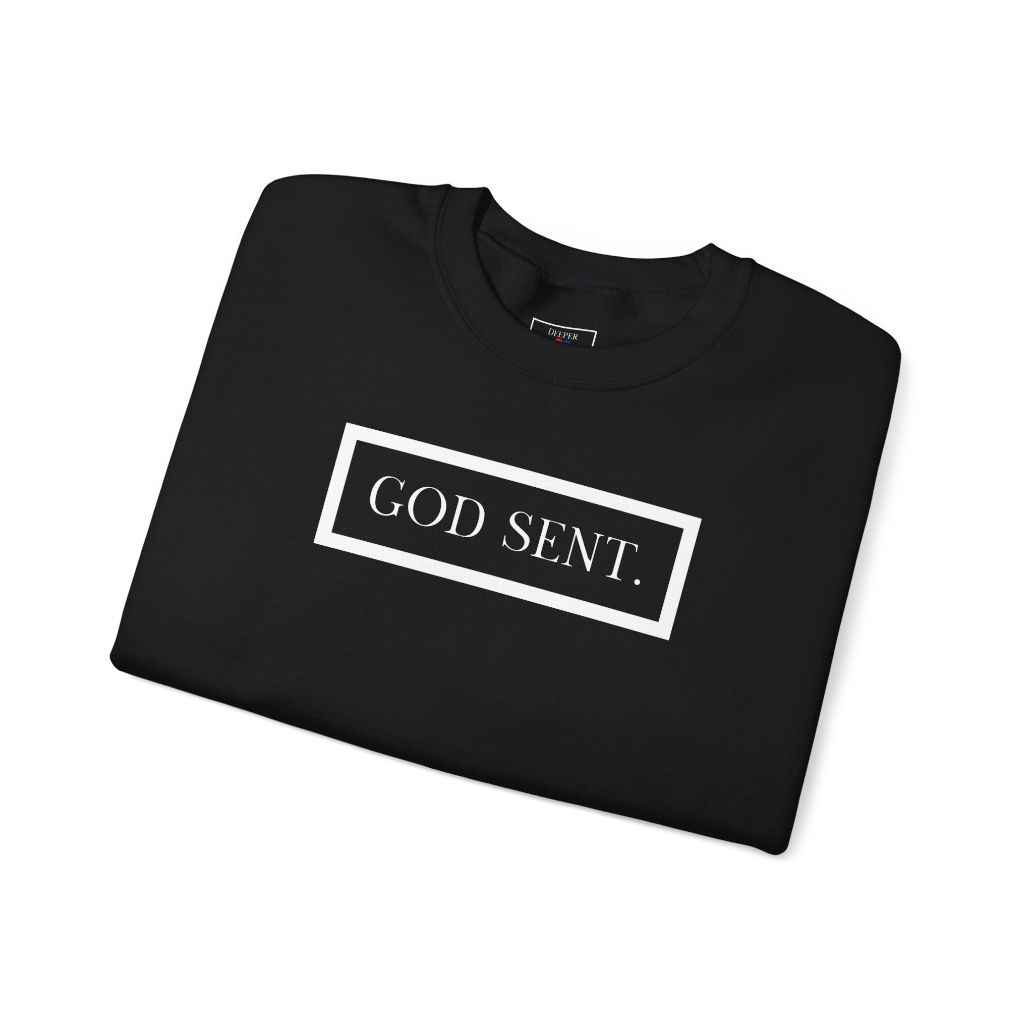 GOD SENT. Unisex Sweatshirt (DTTS)