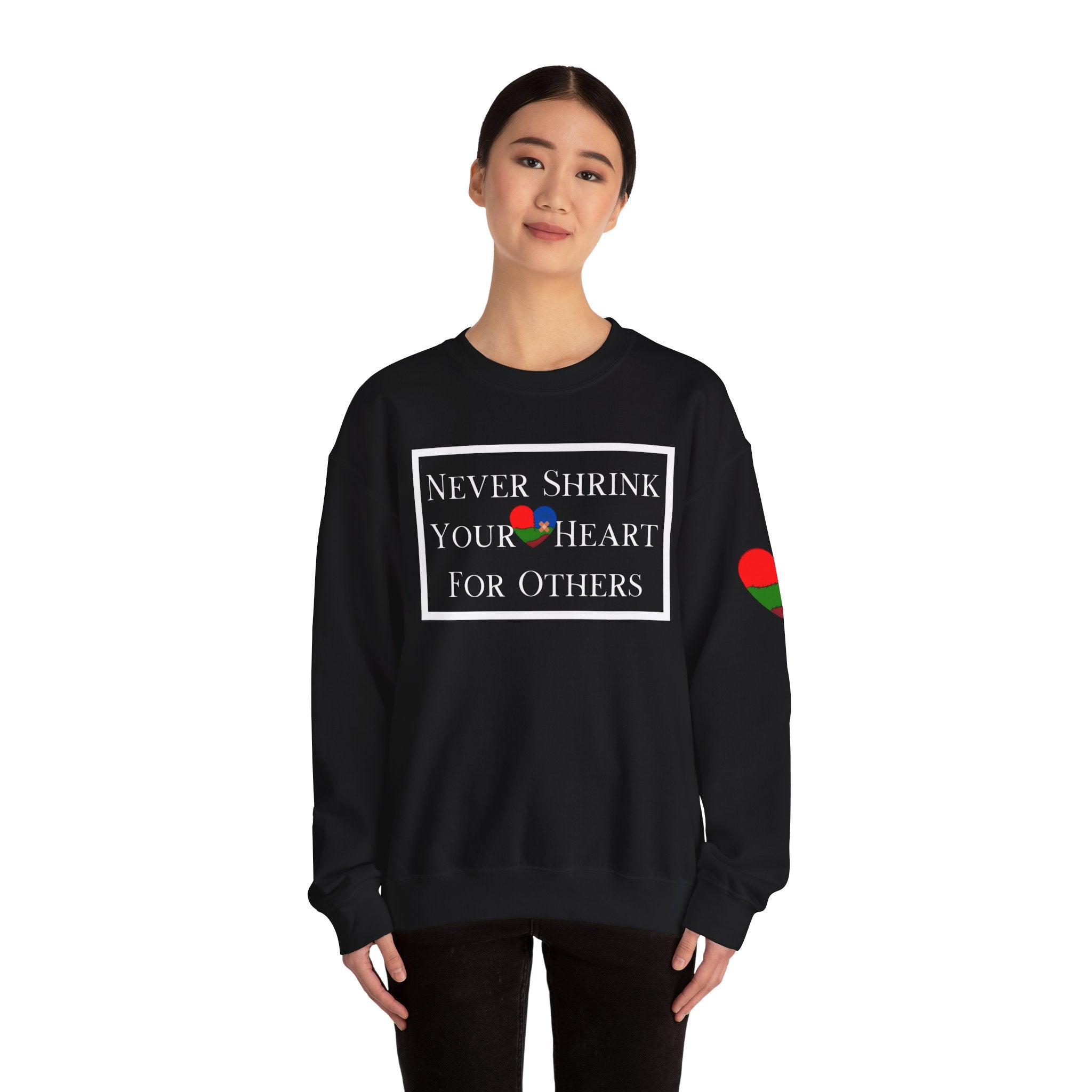 Never Shrink Your Heart For Others Unisex Sweatshirt (DTTS)