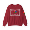 At The End Of The Day Unisex Sweatshirt (DTTS)