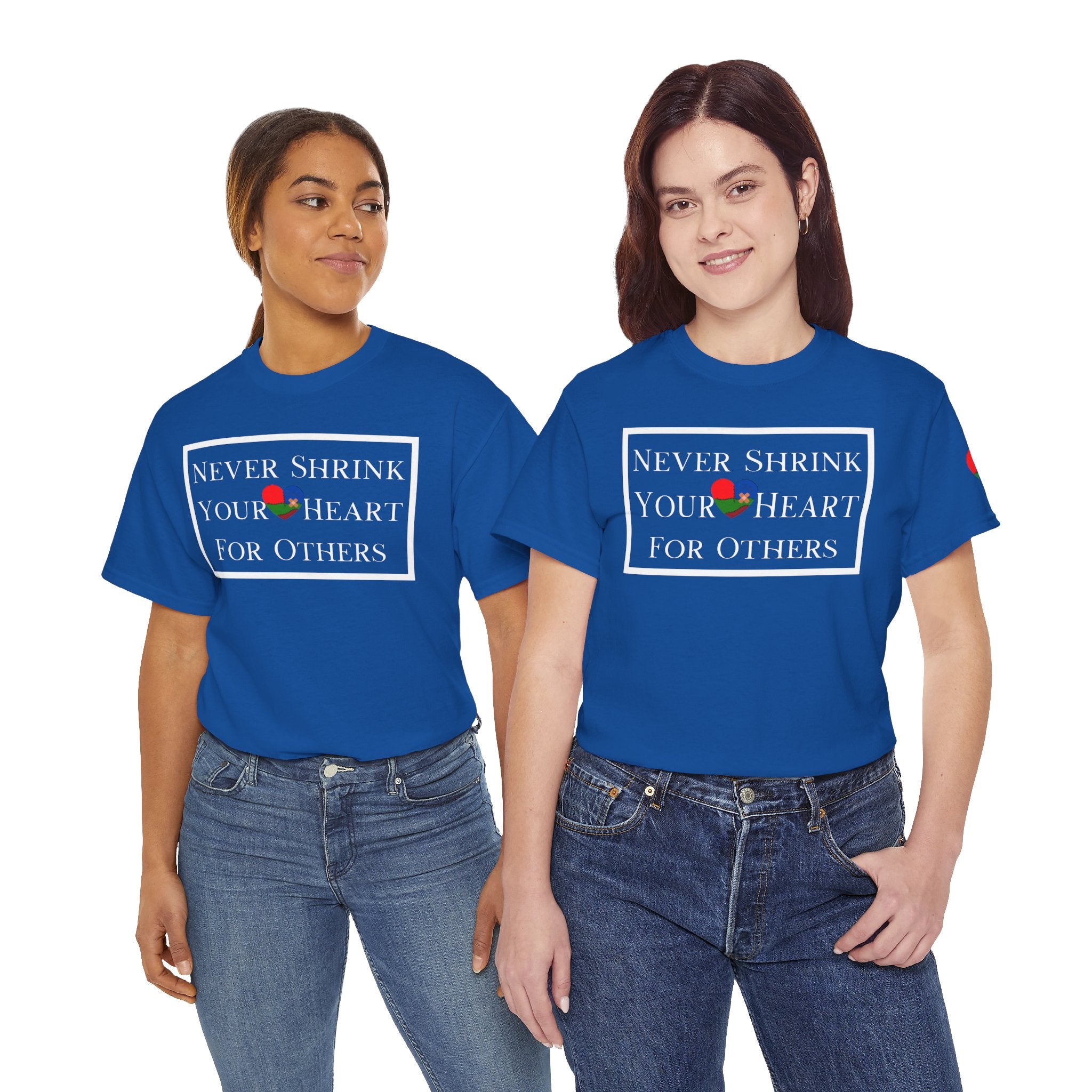 Never Shrink Your Heart For Others Unisex T-Shirt (DTTS)