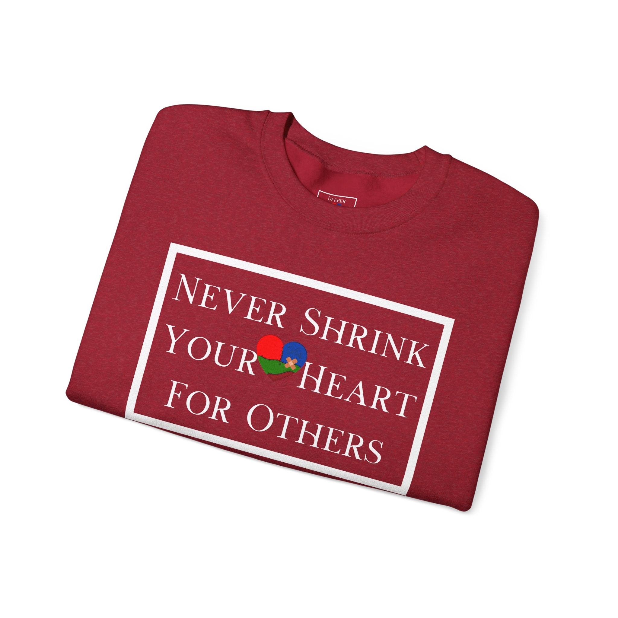 Never Shrink Your Heart For Others Unisex Sweatshirt (DTTS)