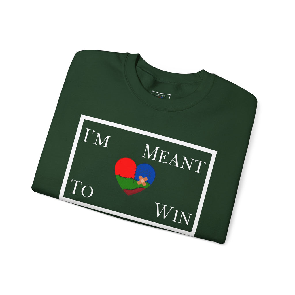 I'm Meant To Win Unisex Sweatshirt (DTTS)