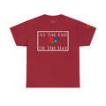 At The End Of The Day Unisex T-Shirt (DTTS)