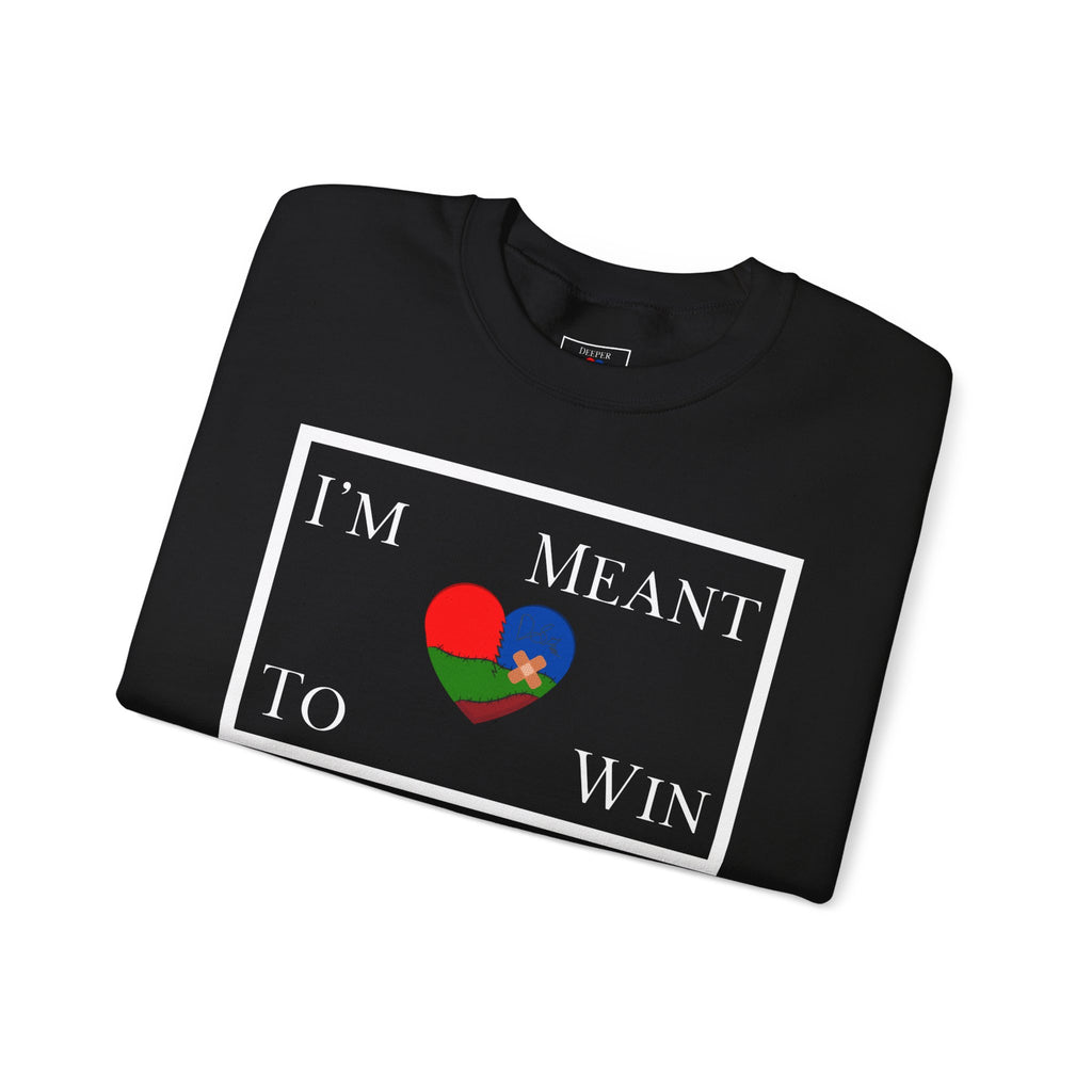 I'm Meant To Win Unisex Sweatshirt (DTTS)