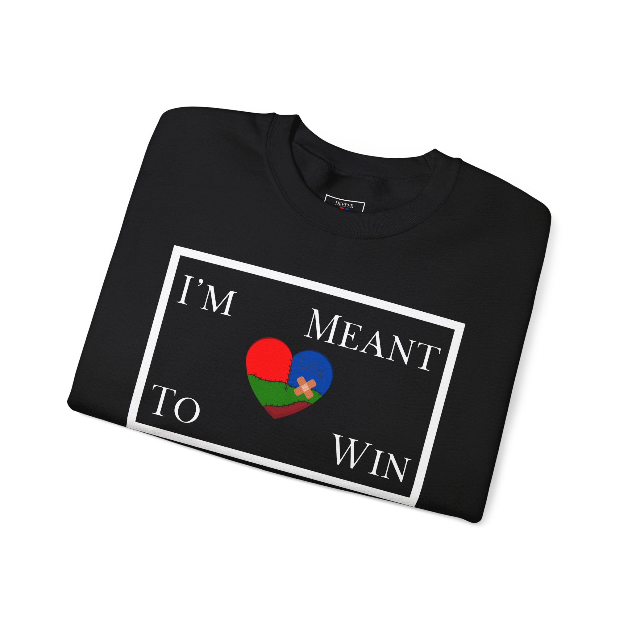 I'm Meant To Win Unisex Sweatshirt (DTTS)