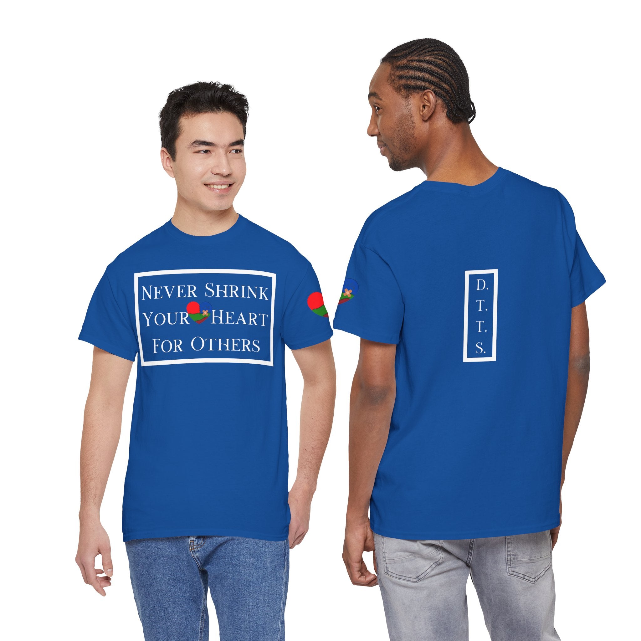 Never Shrink Your Heart For Others Unisex T-Shirt (DTTS)