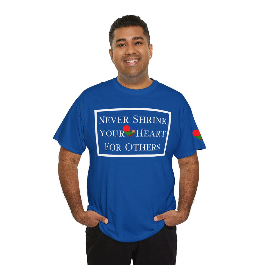 Never Shrink Your Heart For Others Unisex T-Shirt (DTTS)