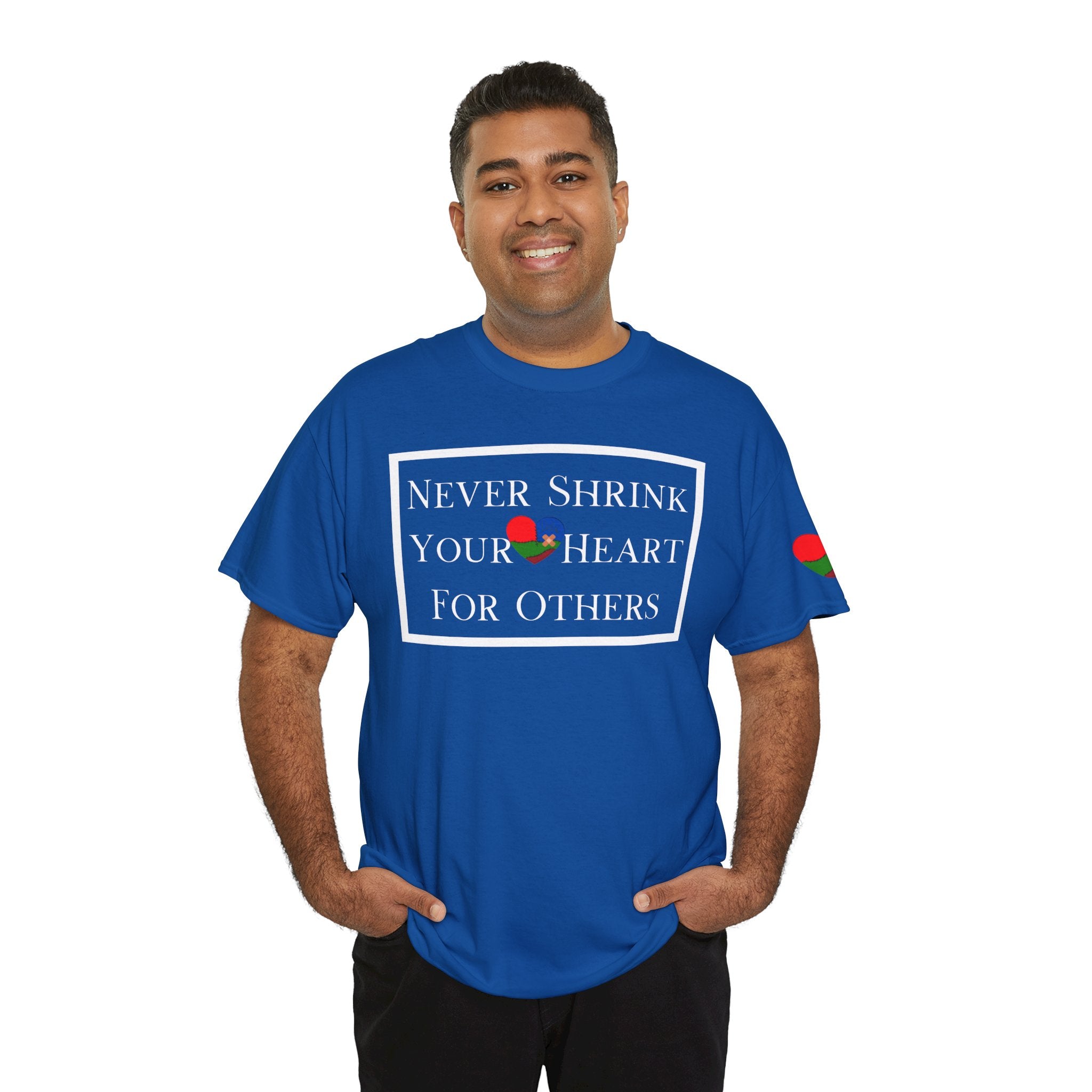 Never Shrink Your Heart For Others Unisex T-Shirt (DTTS)