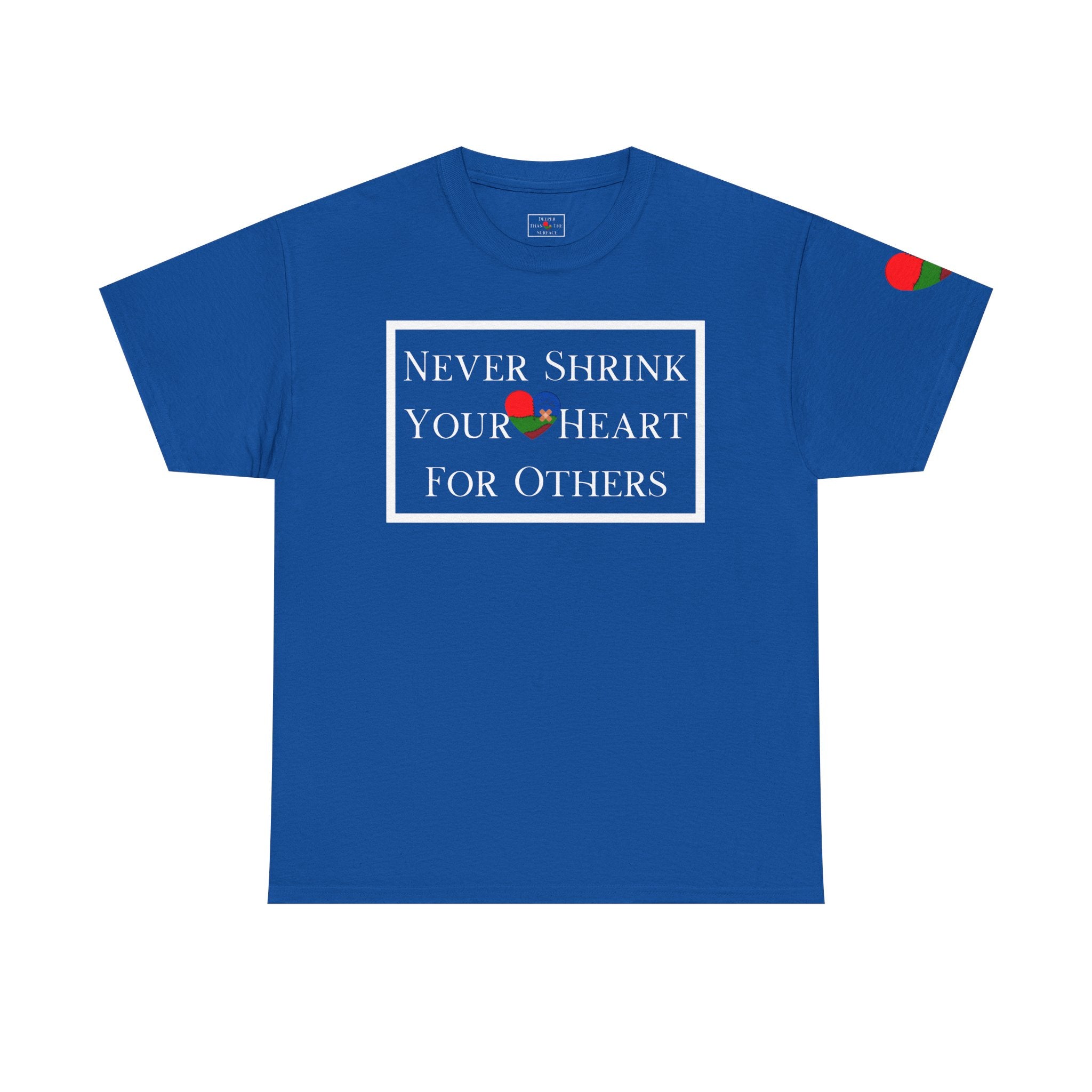 Never Shrink Your Heart For Others Unisex T-Shirt (DTTS)