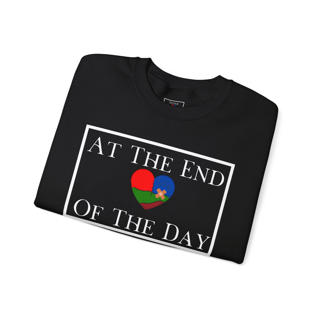 At The End Of The Day Unisex Sweatshirt (DTTS)