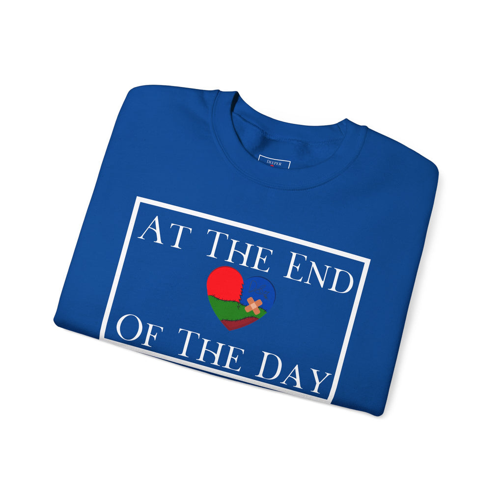 At The End Of The Day Unisex Sweatshirt (DTTS)