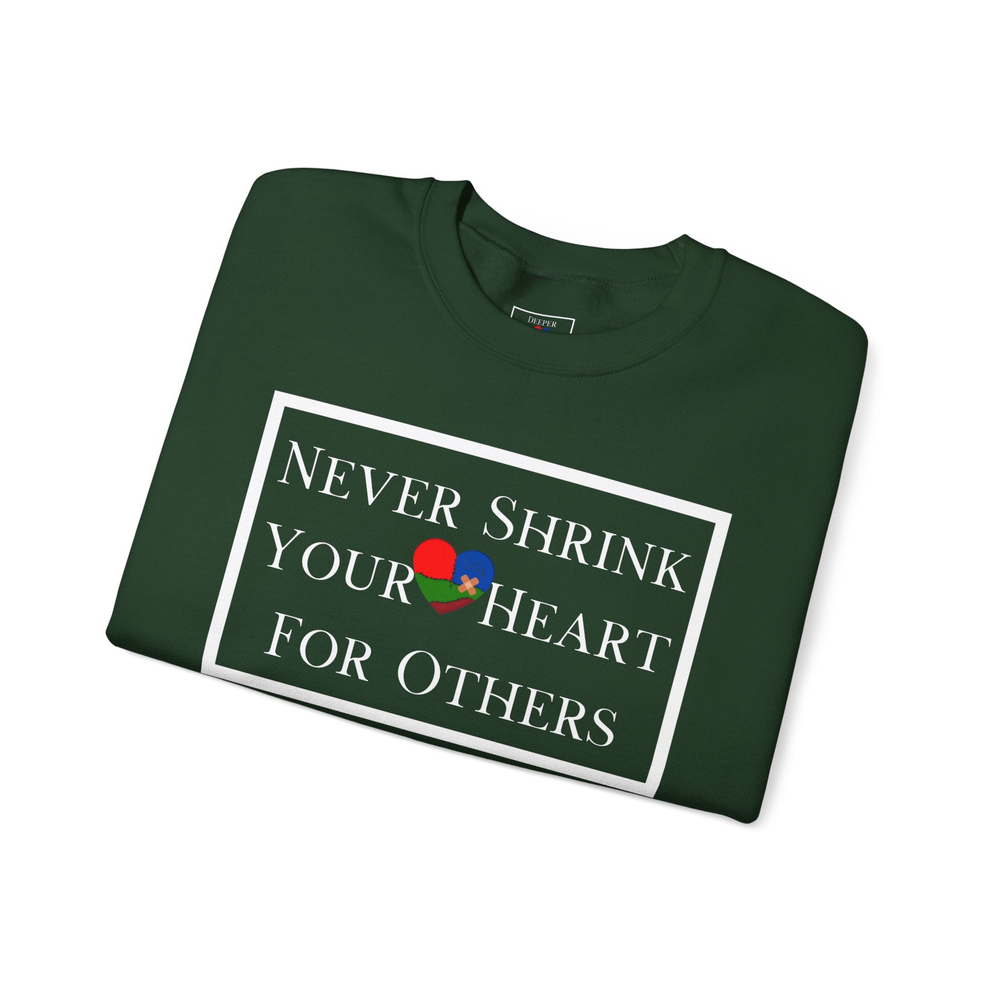 Never Shrink Your Heart For Others Unisex Sweatshirt (DTTS)