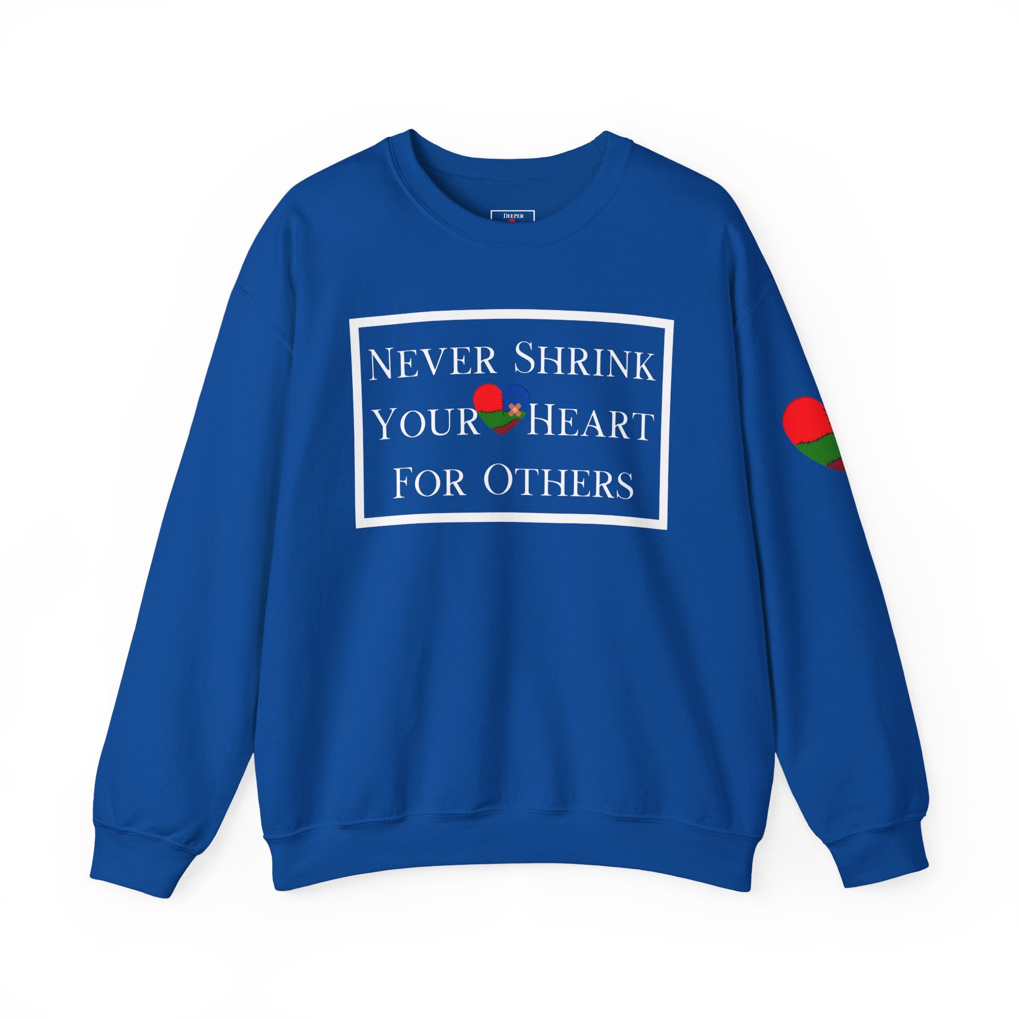 Never Shrink Your Heart For Others Unisex Sweatshirt (DTTS)