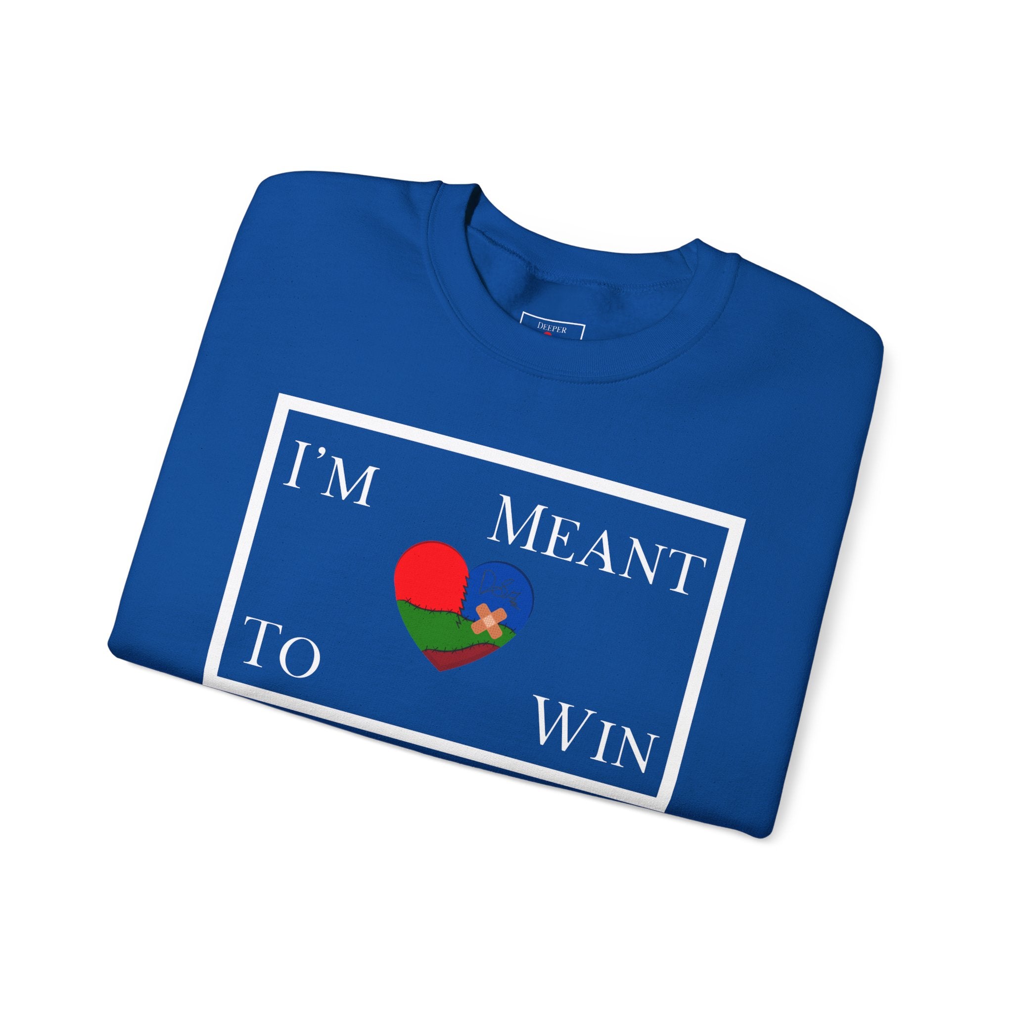 I'm Meant To Win Unisex Sweatshirt (DTTS)