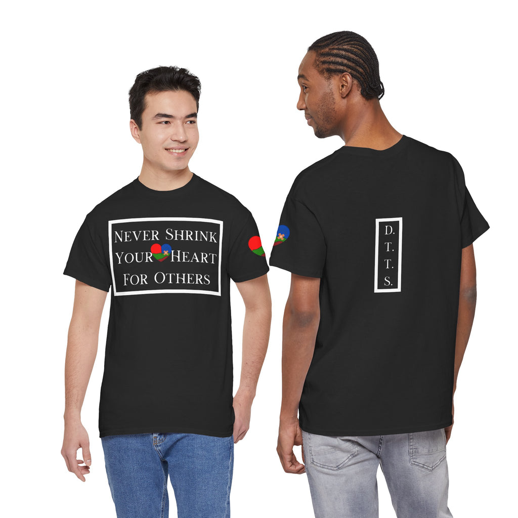 Never Shrink Your Heart For Others Unisex T-Shirt (DTTS)