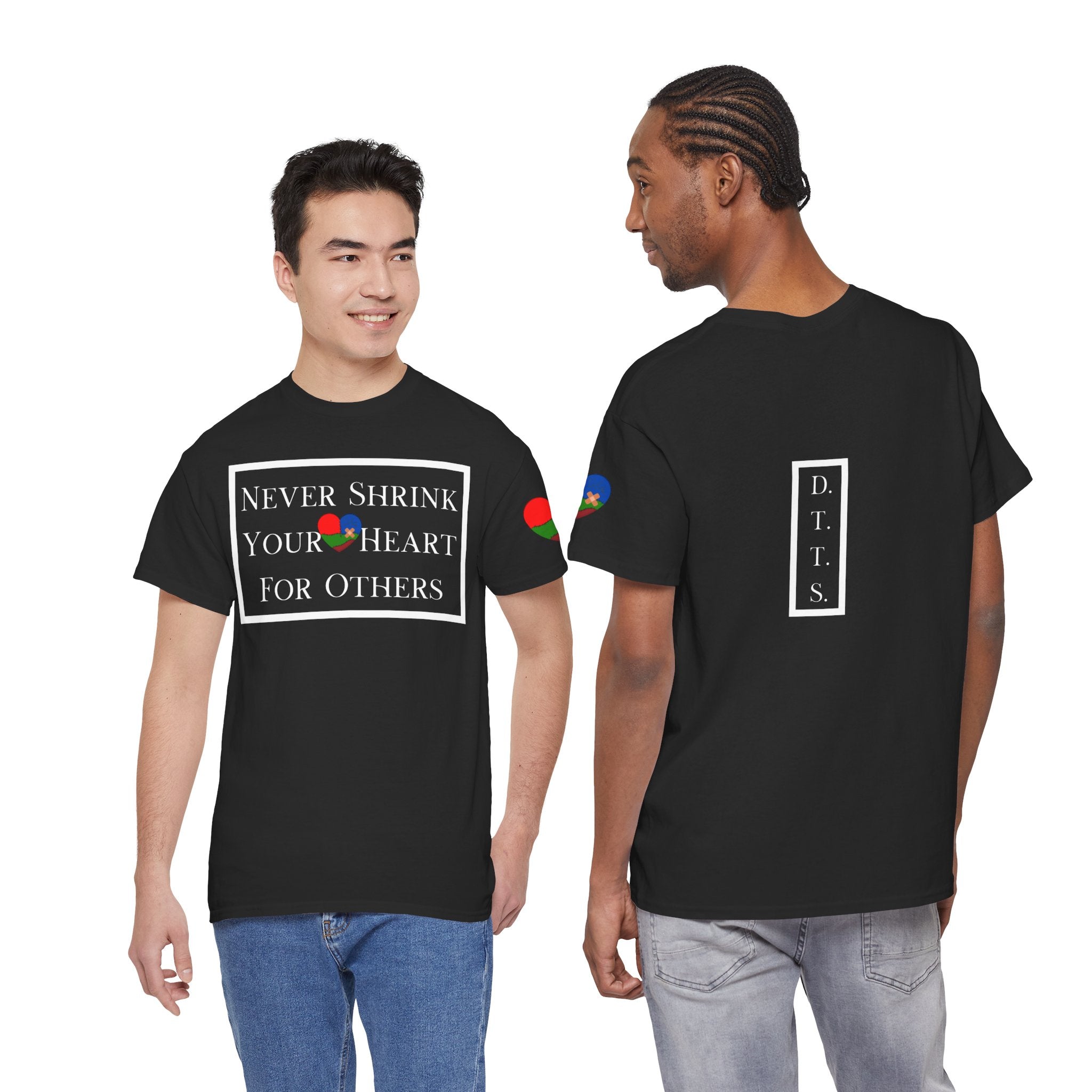 Never Shrink Your Heart For Others Unisex T-Shirt (DTTS)
