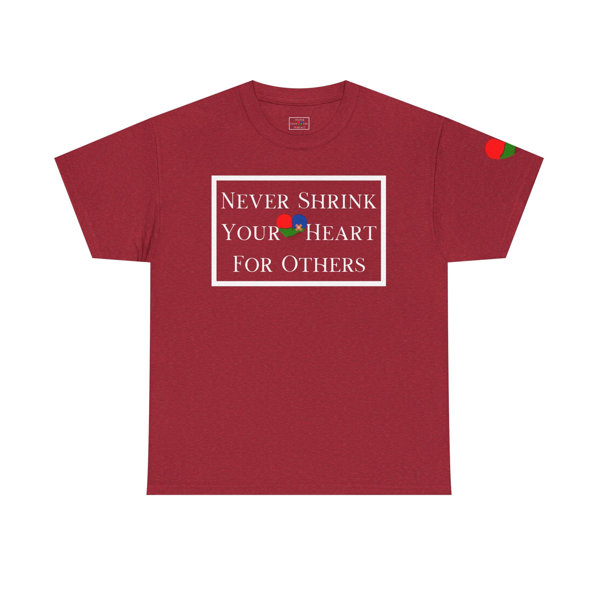 Never Shrink Your Heart For Others Unisex T-Shirt (DTTS)