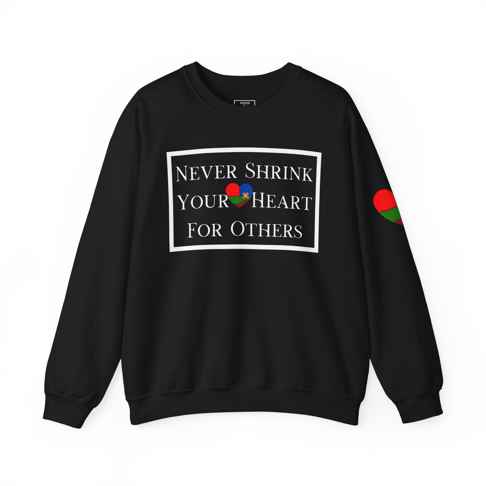 Never Shrink Your Heart For Others Unisex Sweatshirt (DTTS)